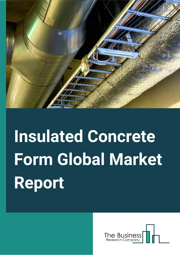 Insulated Concrete Form Global Market Report 2023 – By Material (Polystyrene Foam, Polyurethane Foam, Cement bonded Wood Fiber, Cement bonded Polystyrene Beads, Cellular Concrete), By Type (Waffle Grid System, Flat Wall System, Post and Beam System, Other Types), By Application (Commercial, Industrial, Infrastructural, Residential) – Market Size, Trends, And Global Forecast 2023-2032
