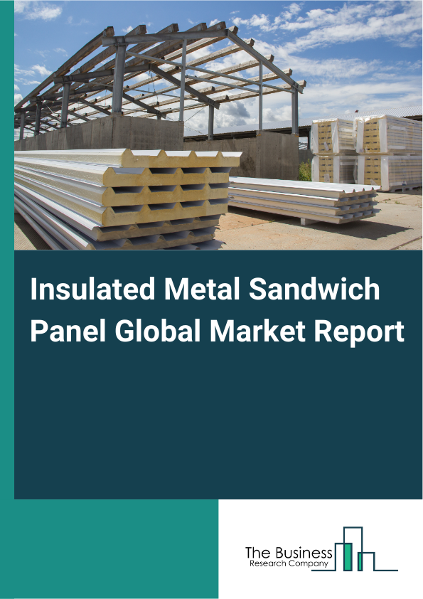 Global Insulated Metal Sandwich Panel Market Report 2025