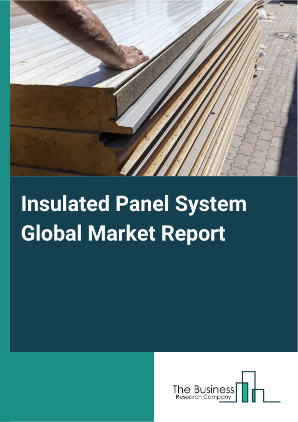 Global Insulated Panel System Market Report 2025