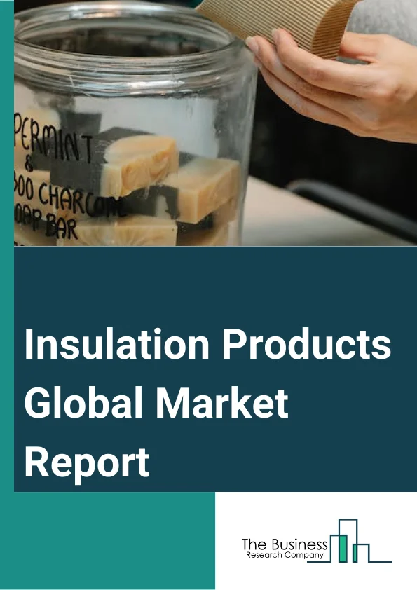 Global Insulation Products Market Report 2024