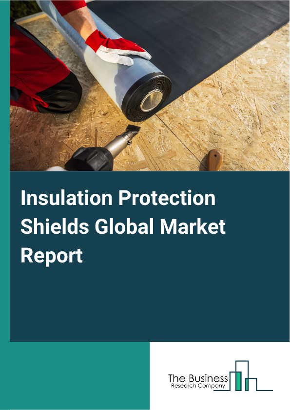 Global Insulation Protection Shields Market Report 2025