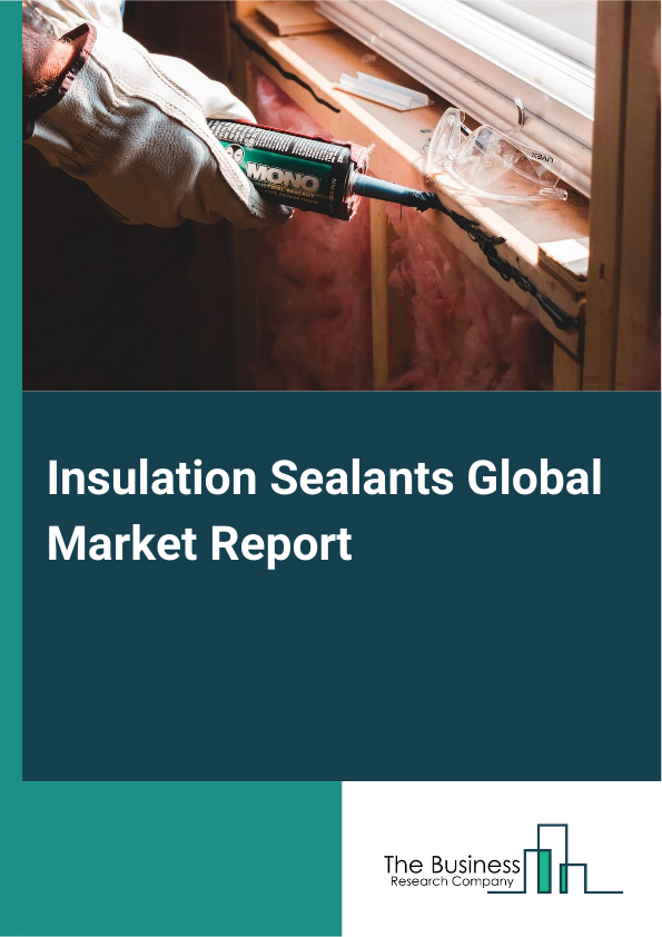 Global Insulation Sealants Market Report 2025