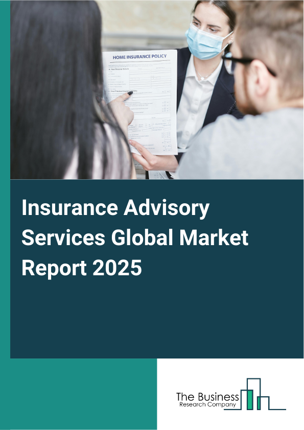 Global Insurance Advisory Services Market Report 2025