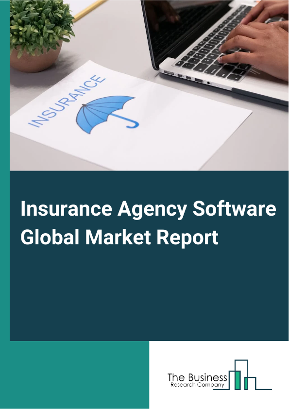 Global Insurance Agency Software Market Report 2025