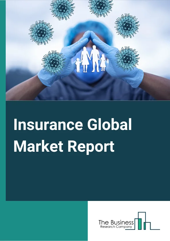 Insurance Global Market Report 2024 – By Type (Life Insurance, Property And Casualty Insurance, Health And Medical Insurance), By Mode (Online, Offline), By End User (Corporate, Individual) – Market Size, Trends, And Global Forecast 2024-2033