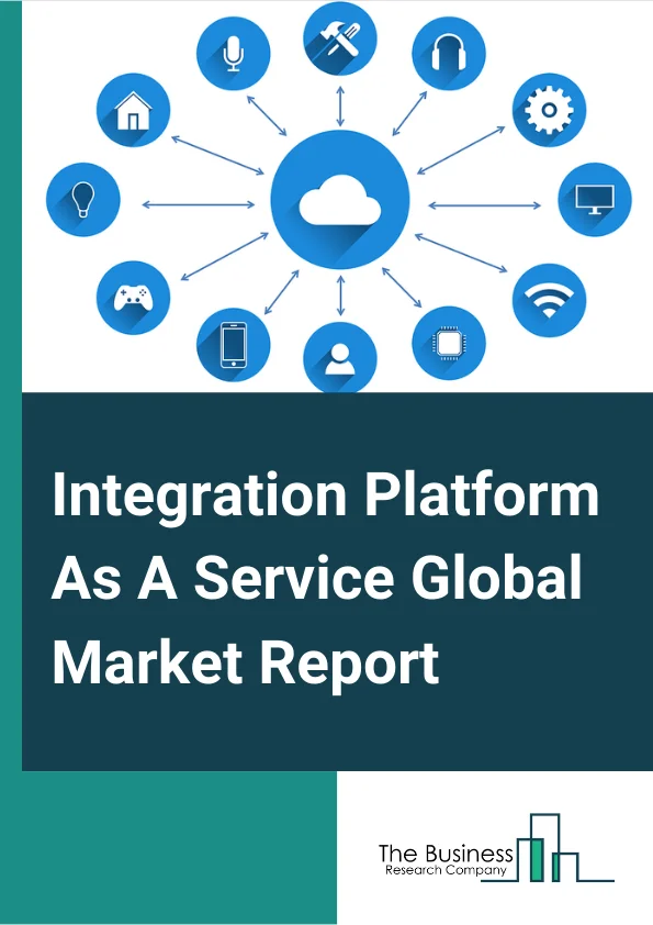 Integration Platform As A Service Global Market Report 2025 – By Cloud (Private Cloud, Hybrid Cloud, Public Cloud), By Service Type (API Management, B2B Integration, Data Integration, Cloud Integration, Application Integration, Other Services), By Verticals (Education, Healthcare And Life Science, Government And Public Sector, Consumer Goods And Retail, Banking, Financial Services, And Insurance, Other Verticals) – Market Size, Trends, And Global Forecast 2025-2034