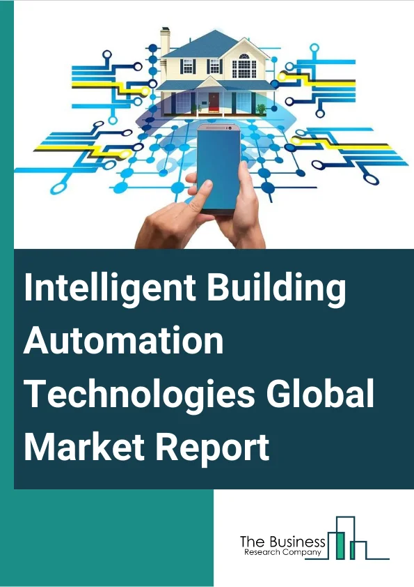 Intelligent Building Automation Technologies Global Market Report 2025 – By Type (Hardware, Software, Service), By Communication Technology (Wired Technology, Wireless Technology), By Application (Residential, Commercial, Industrial) – Market Size, Trends, And Global Forecast 2025-2034