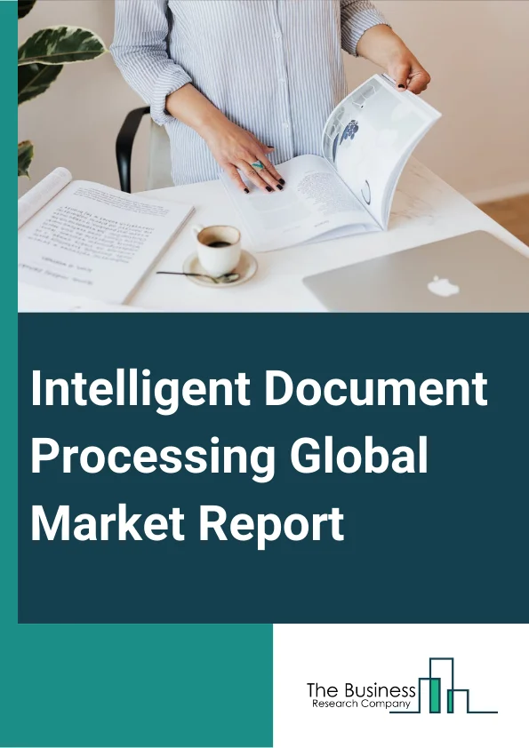 Intelligent Document Processing Global Market Report 2025 – By Component (Solution, Services), By Deployment Model (Cloud, On Premise), By Technology (Natural Language Processing (NLP), Optical Character Recognition (OCR), Robotic Process Automation (RPA), Google Vision, Deep Learning (DL), Machine Learning (ML), Artificial Intelligence (AI)), By Organization Size (SMEs (Small And Medium Enterprises), Large Enterprises), By End Use Vertical (Banking, Finance Services, And Insurance (BFSI), Government, Healthcare, Retail, Manufacturing, Other End Use Verticals) – Market Size, Trends, And Global Forecast 2025-2034
