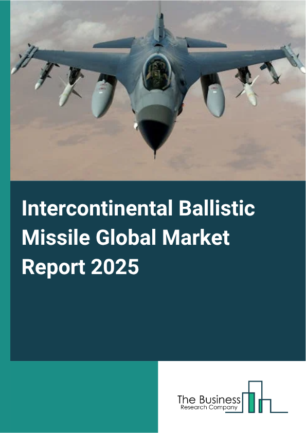 Global Intercontinental Ballistic Missile Market Report 2025