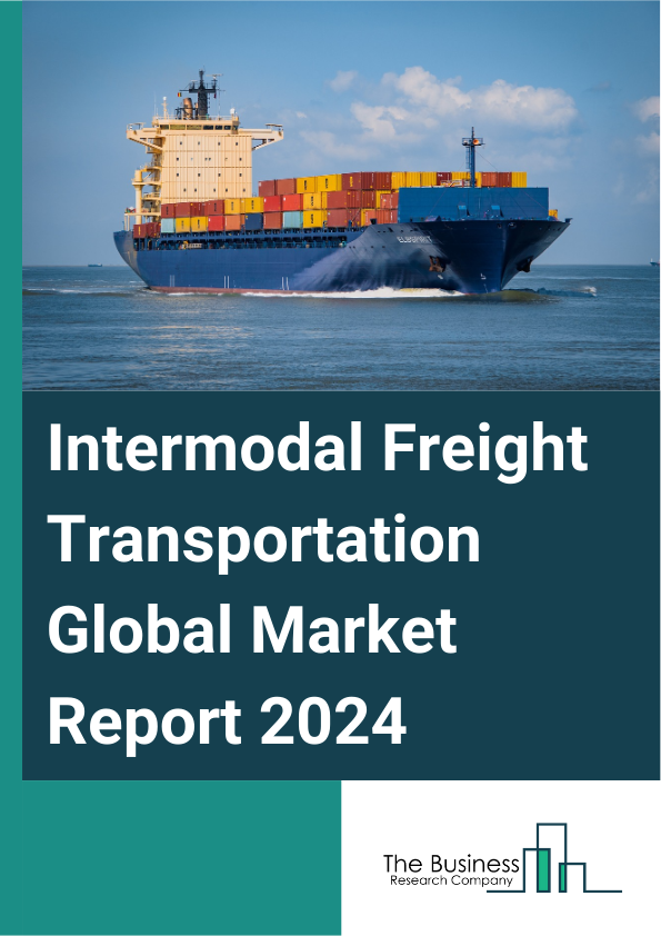 Global Intermodal Freight Transportation Market Report 2025