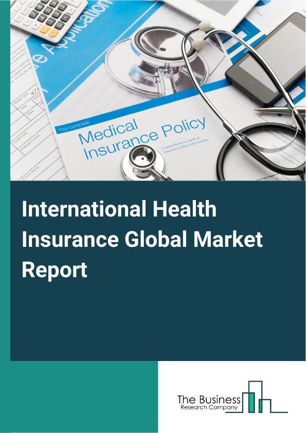 Global International Health Insurance Market Report 2025