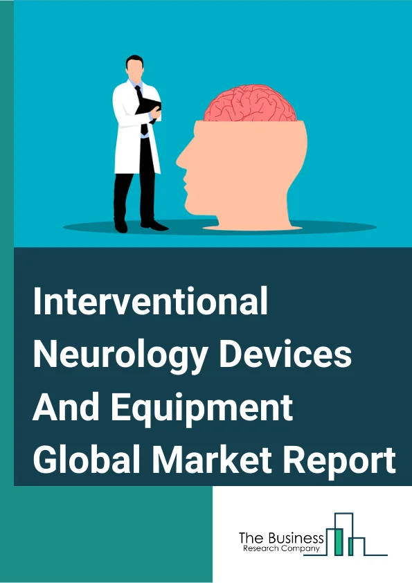 Interventional Neurology Devices And Equipment Global Market Report 2025 – By Type (Aneurysm Coiling & Embolization Devices, Cerebrospinal Fluid Management Devices, Neurothrombectomy Devices, Support Devices), Aneurysm Coiling & Embolization Devices By Type (Embolic coils, Flow diversion devices, Liquid embolic devices), Angioplasty Devices by Type (Carotid artery stents, Embolic protection systems), Support Devices By Type, Micro guide wires, Micro catheters), Neurothrombectomy Devices By Type (CLOT retrieval devices, Suction and aspiration devices, Snare), By End-User (Hospitals, Neurology clinics, Ambulatory care centers and others) – Market Size, Trends, And Global Forecast 2025-2034