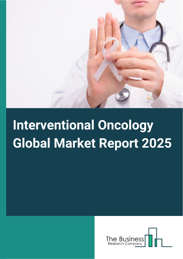 Global Interventional Oncology Market Report 2025