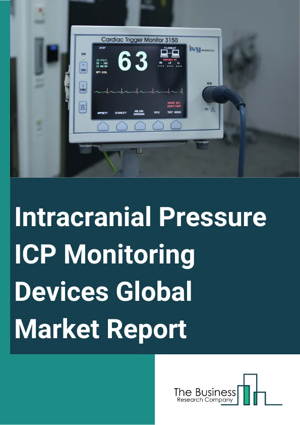 Intracranial Pressure (ICP) Monitoring Devices Global Market Report 2025 – By Technique (Invasive, Non-Invasive), By Application (Traumatic Brain Injury, Intracerebral Hemorrhage, Meningitis, Subarachnoid Hemorrhage, Cerebrospinal Fluid (CSF) Management, Migraine, Stroke, Hydrocephalus, Electroencephalogram (EEG), Other Applications), By End User (Hospitals, Ambulatory Care And Clinics, Other End-users) – Market Size, Trends, And Global Forecast 2025-2034