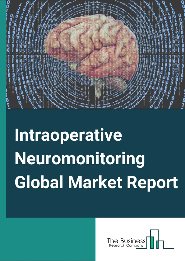 Intraoperative Neuromonitoring Global Market Report 2025 – By Products and Services( Systems, Accessories, Services), By Modality( Motor Evoked Potentials, Somatosensory Evoked Potentials, Electroencephalography, Electromyography, Brainstem Auditory Evoked Potentials, Visual Evoked Potentials), By Application( Spinal Surgery, Neurosurgery, Vascular Surgery, ENT Surgery, Orthopedic Surgery, Other Surgeries), By End User( Hospitals, Ambulatory Surgical centers) – Market Size, Trends, And Global Forecast 2025-2034