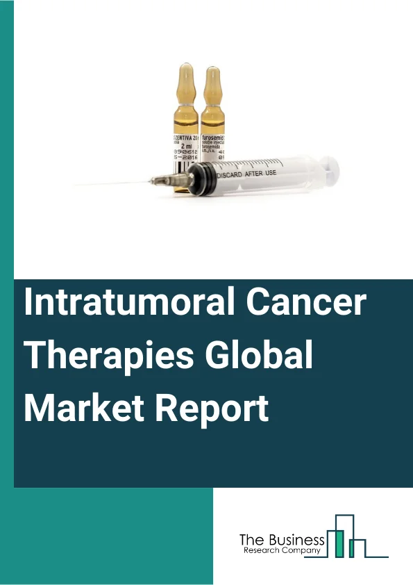 Intratumoral Cancer Therapies Global Market Report 2023