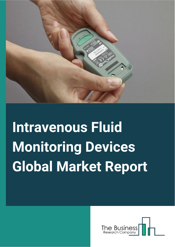 Global Intravenous Fluid Monitoring Devices Market Report 2025