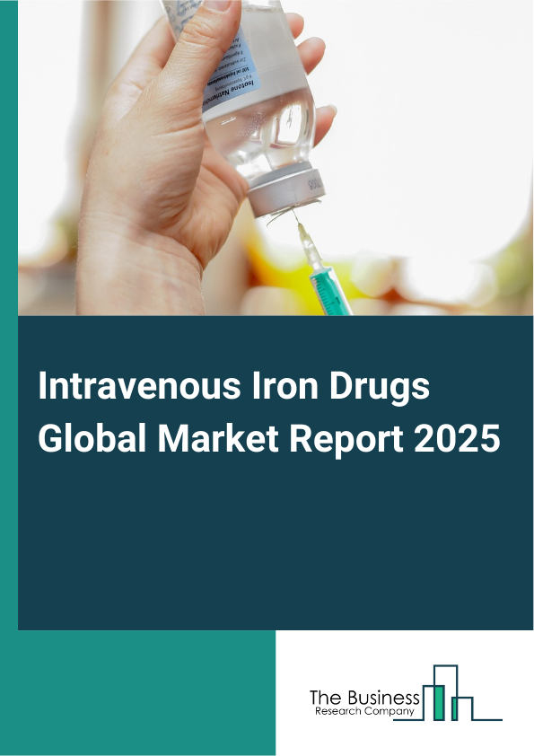 Global Intravenous Iron Drugs Market Report 2025