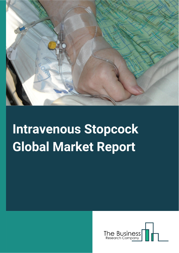 Global Intravenous Stopcock Market Report 2025
