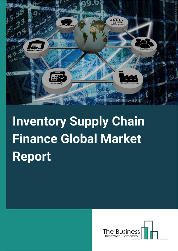 Global Inventory Supply Chain Finance Market Report 2025