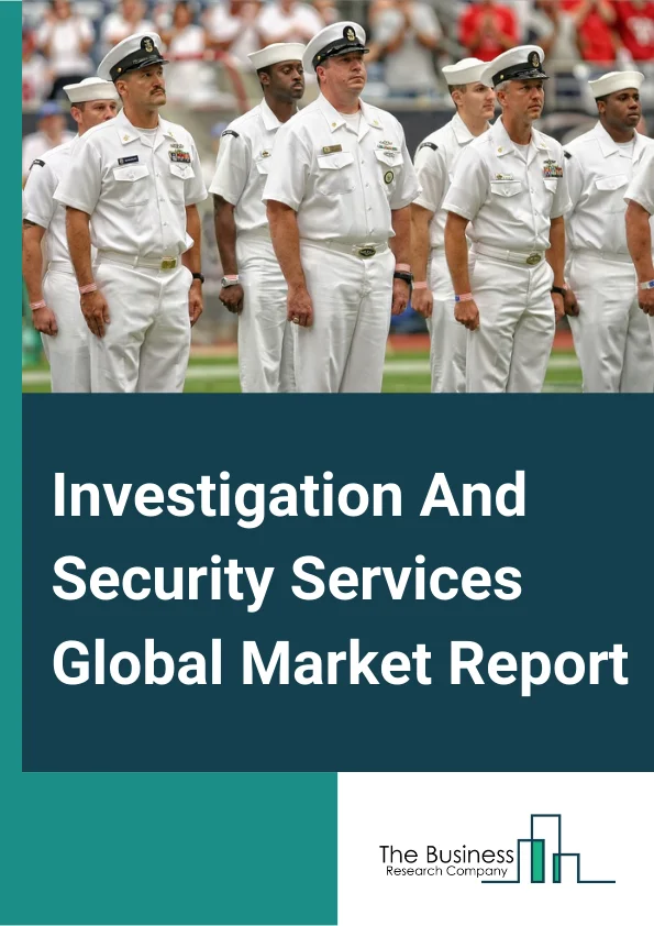 Global Investigation And Security Services Market Report 2024