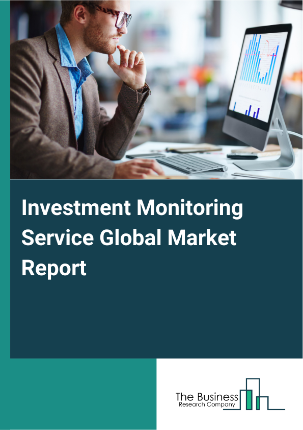 Global Investment Monitoring Service Market Report 2025