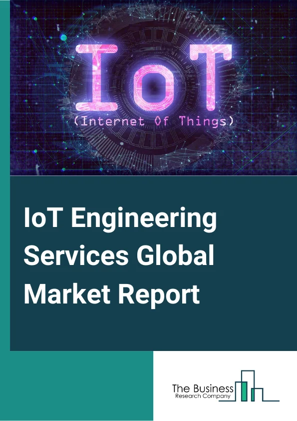 IoT Engineering Services Global Market Report 2025 – By Service Type (Product Engineering, Cloud Engineering, Experience Engineering, Analytics Services, Maintenance Services, Security Engineering, Other Service Types), By Size Of Organization (Small Enterprises, Mid-Size Enterprises, Large Enterprises), By End Users (Healthcare, Automotive, Information Technology And Telecom, Building Automation, Agriculture, Public Utility, Retail, Other End Users) – Market Size, Trends, And Global Forecast 2025-2034