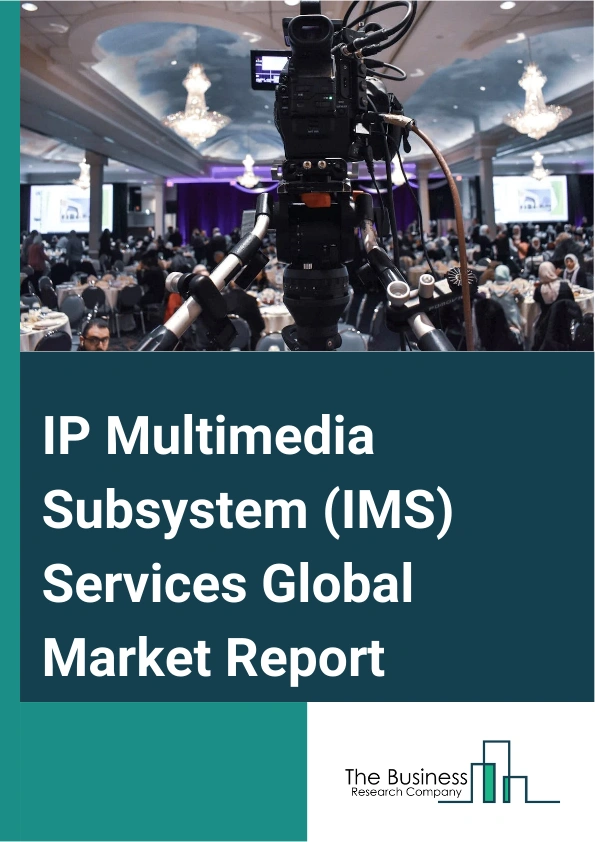 Global IP Multimedia Subsystem (IMS) Services Market Report 2025