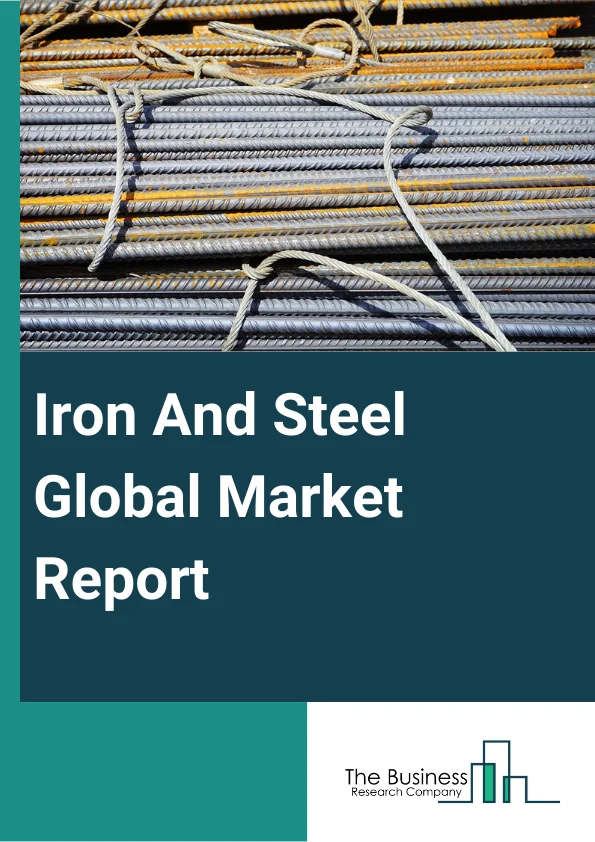 Iron And Steel Global Market Report 2024 – By Type (Iron, Steel), By Production Technology (Basic Oxygen Furnace, Electric Arc Furnace, Open Hearth, Other Production Technologies), By End User (Building And Construction, Automotive And Transportation, Heavy Industry, Consumer Goods) – Market Size, Trends, And Global Forecast 2024-2033