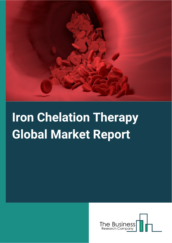 Global Iron Chelation Therapy Market Report 2025