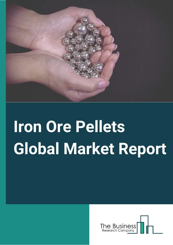 Iron Ore Pellets Market Report 2023