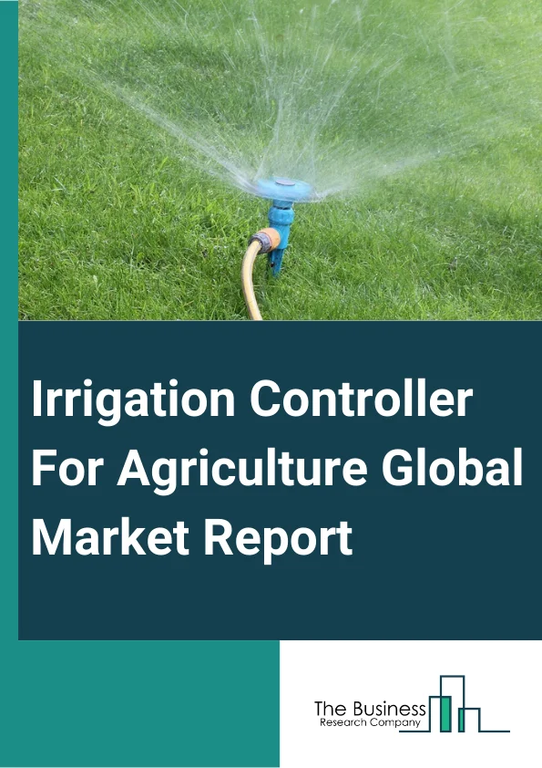 Irrigation Controller For Agriculture Global Market Report 2025 – By Type (Weather-Based Controllers, Sensor-Based Controllers), By Irrigation type (Sprinkler Irrigation, Drip Irrigation), By Application (Agriculture, Non-Agriculture) – Market Size, Trends, And Global Forecast 2025-2034