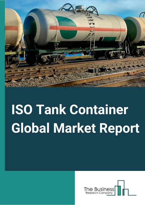 ISO Tank Container Global Market Report 2023 – By Container Type (Dry Container, Thermal and Refrigerated Container, Tank Container, Open Top Container, Insulated Container, Flat Rack Container, Other Container Types), By Transport Mode (Road, Rail, Marine), By Application (Chemicals, Petrochemicals, Food And Beverage, Pharmaceuticals, Industrial Gas, Other Applications) – Market Size, Trends, And Global Forecast 2023-2032