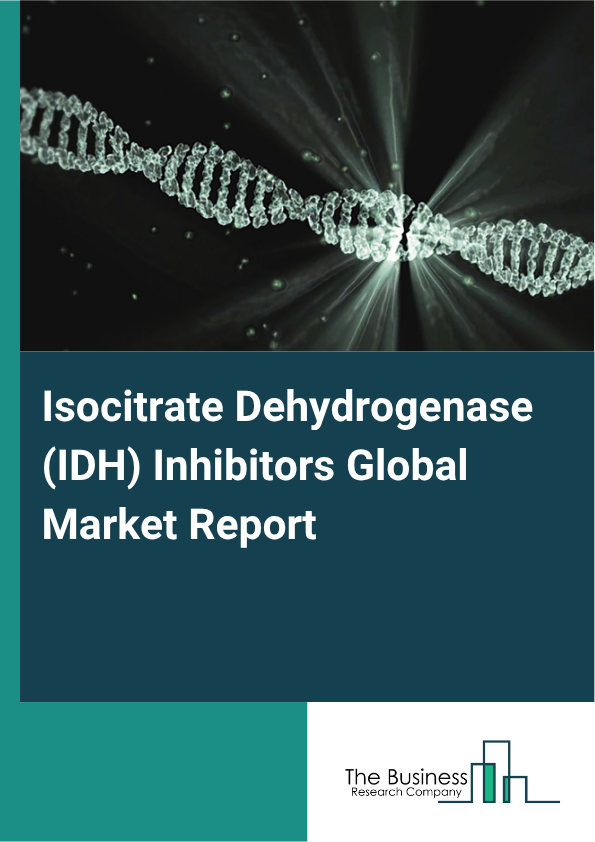 Global Isocitrate Dehydrogenase (IDH) Inhibitors Market Report 2025