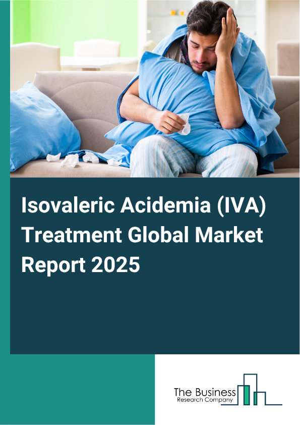Global Isovaleric Acidemia (IVA) Treatment Market Report 2025