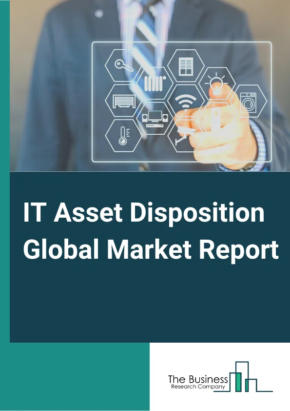 IT Asset Disposition Market Report 2023 