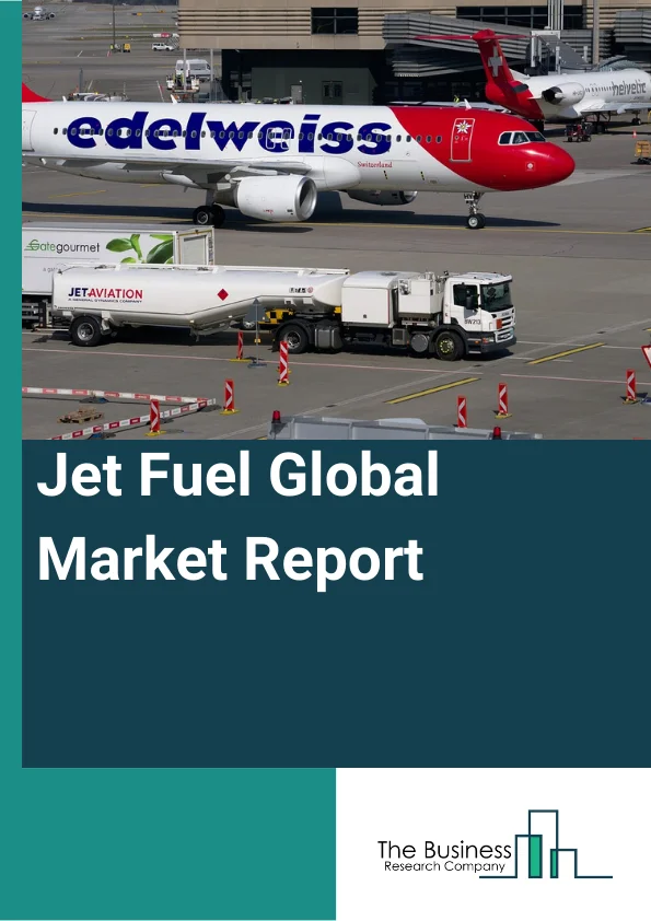 Jet Fuel Global Market Report 2023 