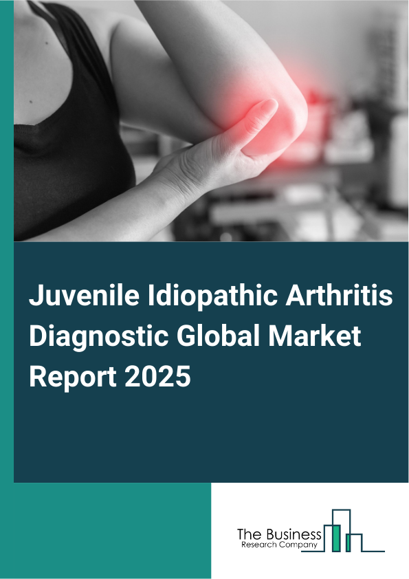 Global Juvenile Idiopathic Arthritis Diagnostic Market Report 2025