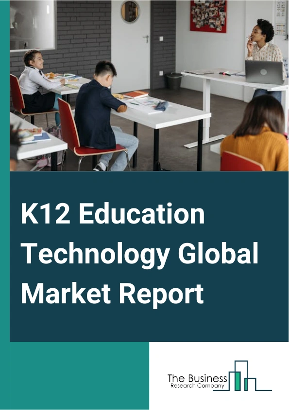 Global K12 Education Technology Market Report 2025