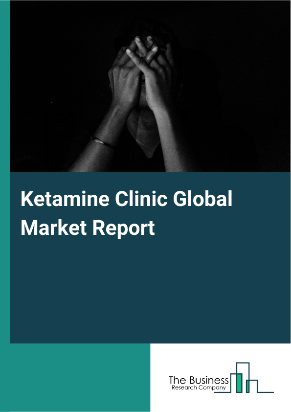 Global Ketamine Clinic Market Report 2025