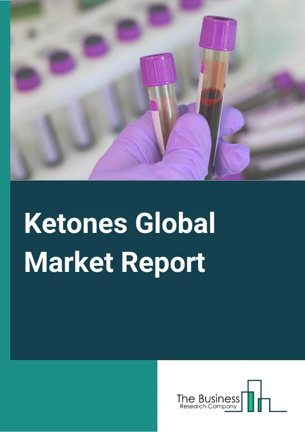 Global Ketones Market Report 2024