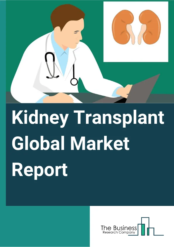 Kidney Transplant Global Market Report 2024 – By Transplant Type (Deceased-Donor Kidney Transplant, Living-Donor Kidney Transplant, Expanded Criteria Donor), By Age Group (Adult, Pediatrics), By Application (Drug Delivery, Capsule Endoscopy, Patient Monitoring), By End-User (Transplant Centers, Hospitals, Academic And Research Institutes) – Market Size, Trends, And Global Forecast 2024-2033