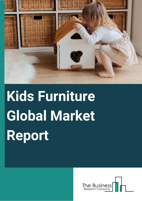 Global Kids Furniture Market Report 2024