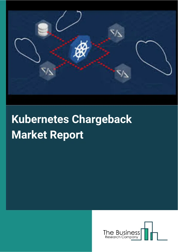 Kubernetes Chargeback Market Report Infographic Image