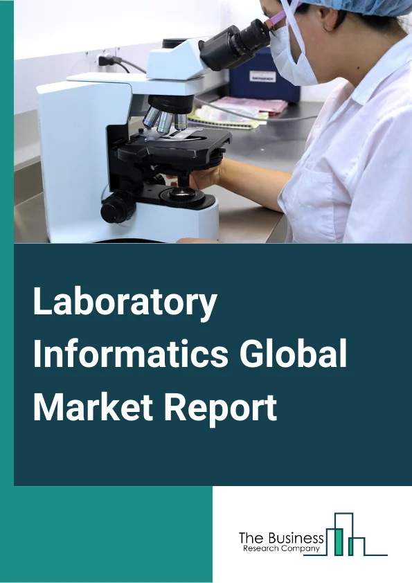 Laboratory Informatics Global Market Report 2023 – By Type (Laboratory Information Management Systems (LIMS), Electronic Lab Notebooks (ELN), Chromatography Data Systems (CDS), Electronic Data Capture (EDC) and Clinical Data Management Systems (CDMS), Laboratory Execution Systems (LES), Enterprise Content Management (ECM), Scientific Data Management Systems (SDMS)), By Component (Services, Software), By Deployment Model (On premise, Cloud based, Remotely Hosted), By Industry (Life Sciences Industry, Chemicals Industry, Food and Beverage and Agriculture Industry, Petrochemical Refineries and Oil and Gas Industry, Environmental Testing Laboratories, Other Industries) – Market Size, Trends, And Global Forecast 2023-2032
