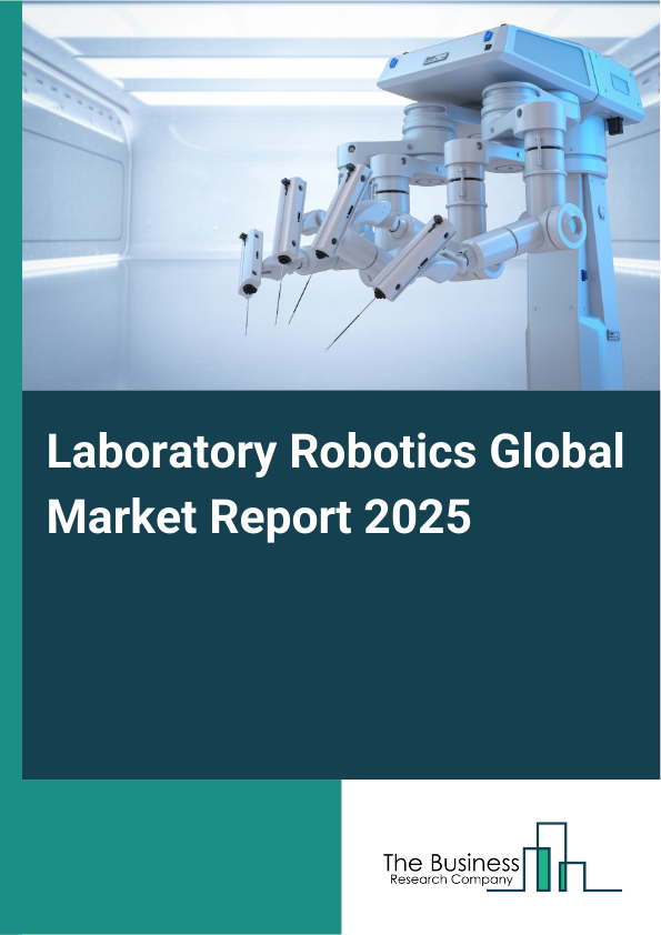 Global Laboratory Robotics Market Report 2025