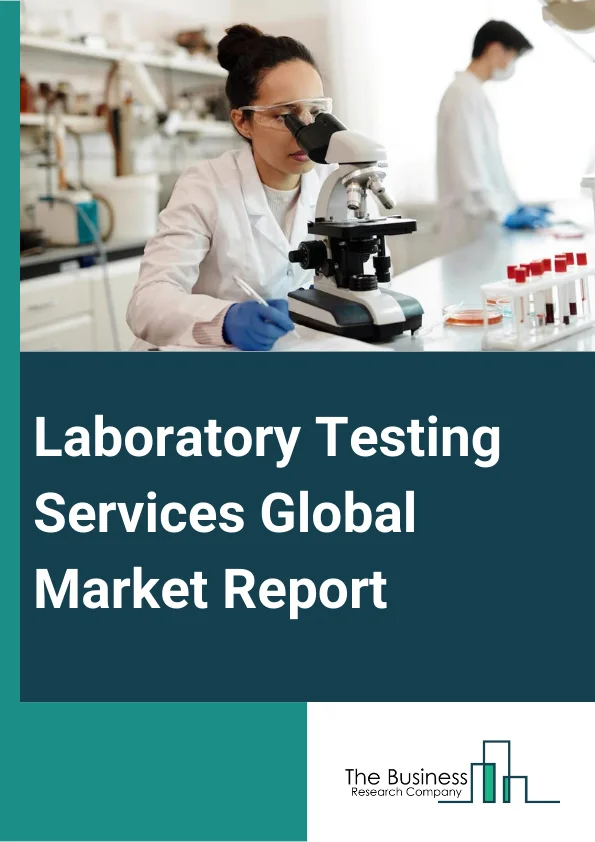 Global Laboratory Testing Services Market Report 2024