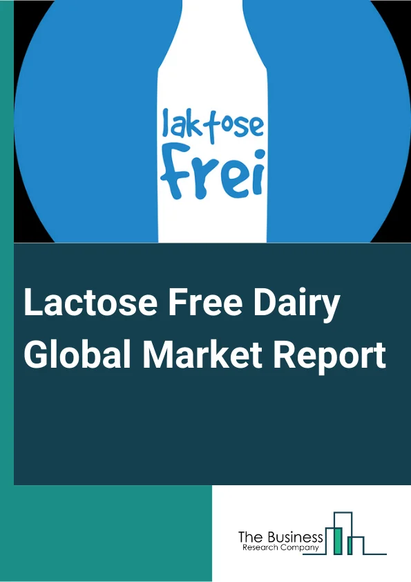 Global Lactose Free Dairy Market Report 2024