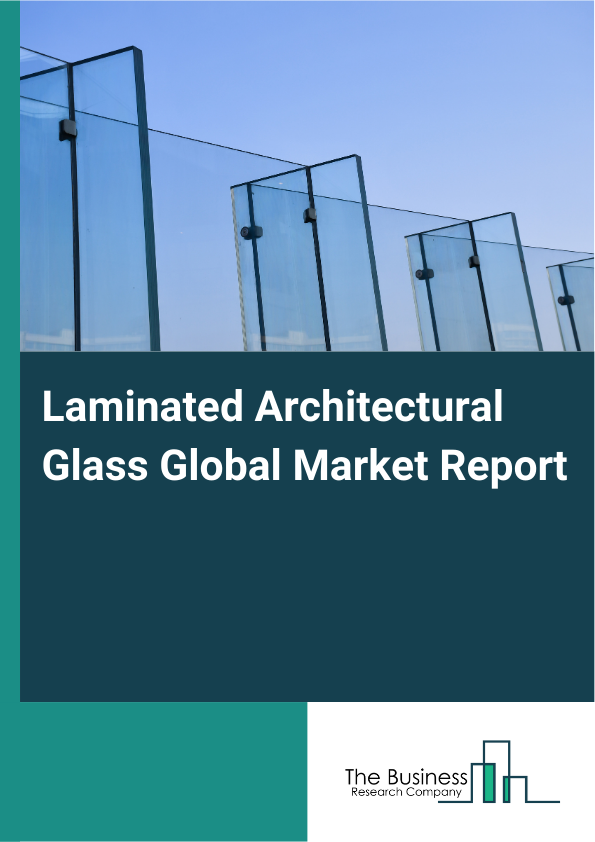 Global Laminated Architectural Glass Market Report 2025