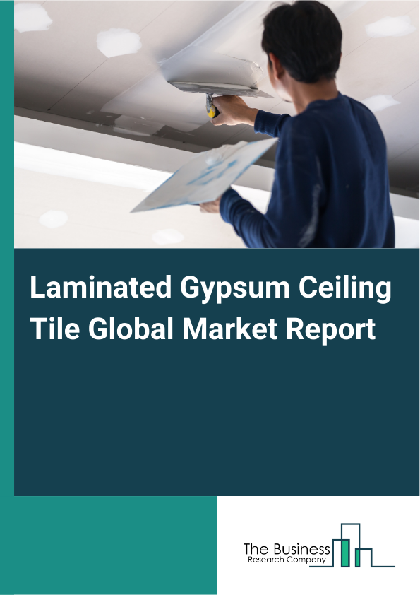 Global Laminated Gypsum Ceiling Tile Market Report 2025